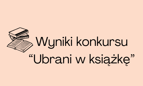 Wyniki konkursu „Ubrani w książkę”