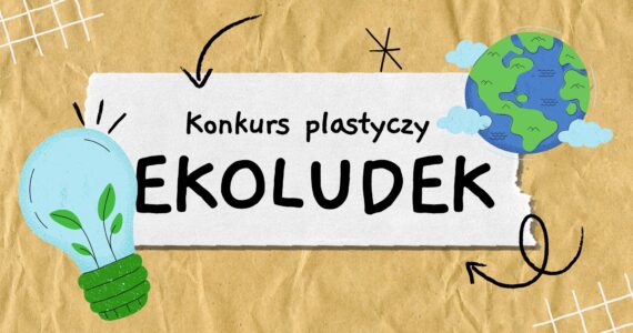 Szkolny konkurs plastyczny „Ekoludek”
