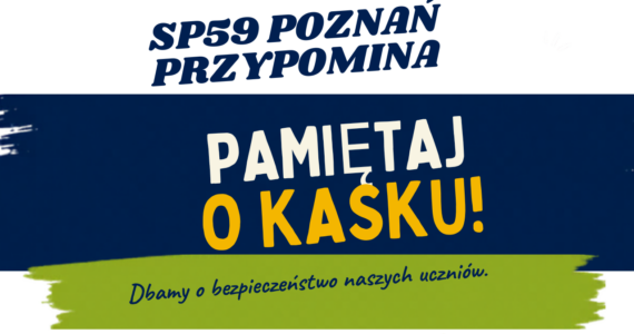 Pamiętaj o kasku !
